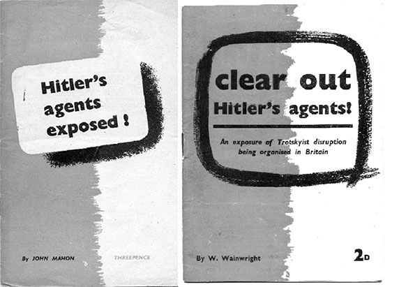 Covers of CPGB pamphlets attacking Trotskyism and specifically targeting the WIL as Hitler’s agents. W. Wainwright’s <em>Clear out Hitler’s agents!</em> <span>was followed in February 1943 by the slanderous <em>Hitler’s agents exposed!</em> by John Mahon. (Ted Grant Archive)